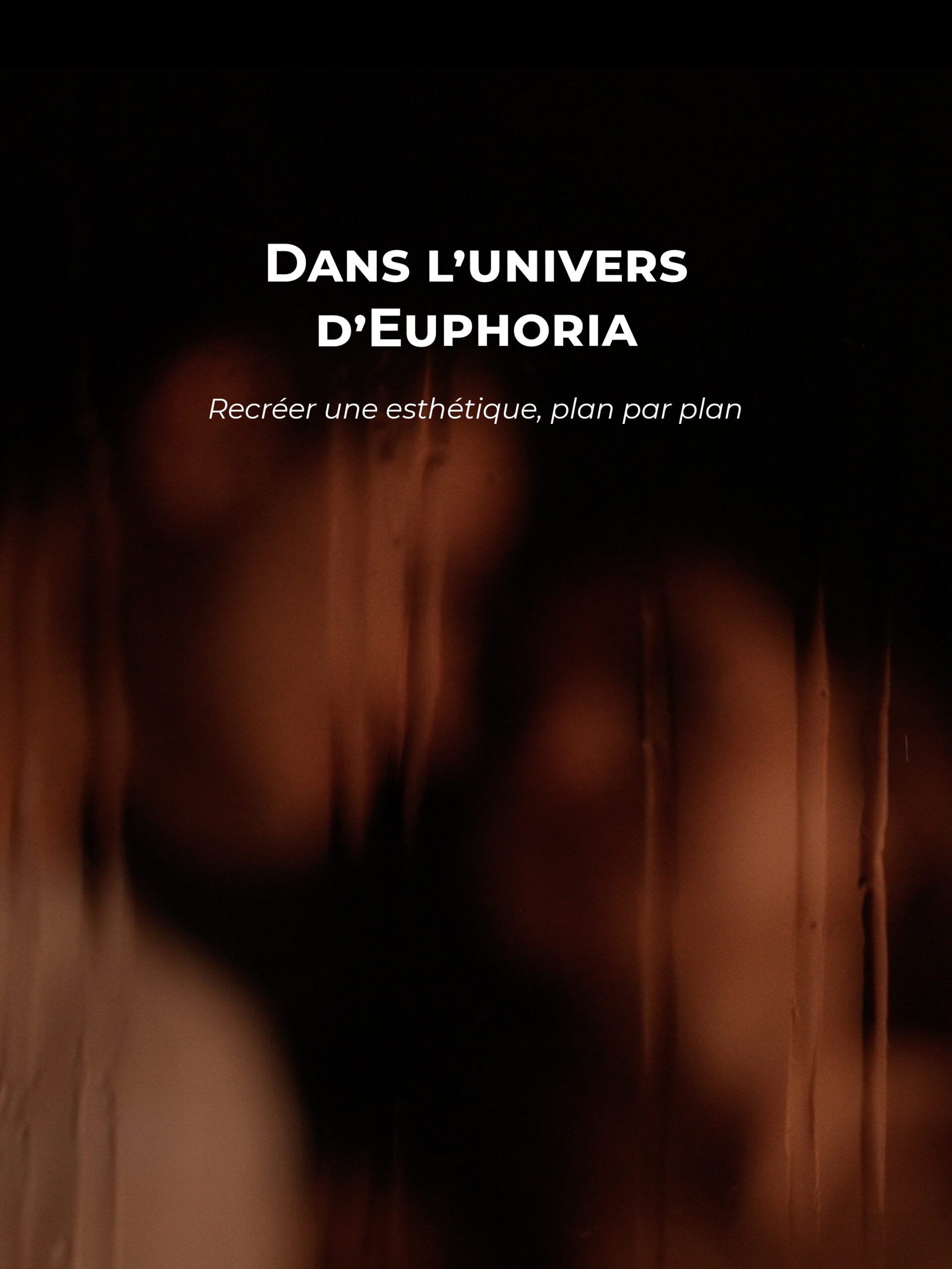 Dans l’univers d’Euphoria – Recréation d’un clip